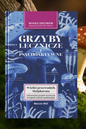 Grzyby lecznicze i psychoaktywne – dodatek do Wielkiego Atlasu Grzybow